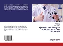 Synthesis and Biological Aspects of Pyrimidine Derivatives di Navgeet Kaur, Anju Goyal, Rakesh K Sindhu edito da LAP Lambert Academic Publishing