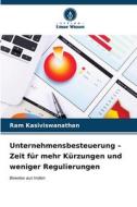 Unternehmensbesteuerung ¿ Zeit für mehr Kürzungen und weniger Regulierungen di Ram Kasiviswanathan edito da Verlag Unser Wissen