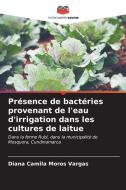 Présence de bactéries provenant de l'eau d'irrigation dans les cultures de laitue di Diana Camila Moros Vargas edito da Editions Notre Savoir