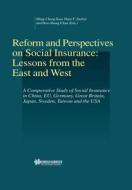 Reform and Perspectives on Social Insurance: Lessons from the East and West: A Comparative Study of Social Insurance in  di Ming-Cheng Kuo, Hans F. Zacher, Hou-Sheng Chan edito da WOLTERS KLUWER LAW & BUSINESS