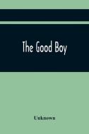 The Good Boy di Unknown edito da Alpha Editions