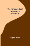 The Harlequin Opal di Fergus Hume edito da Alpha Editions