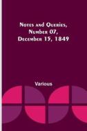 Notes and Queries, Number 07, December 15, 1849 di Various edito da Alpha Editions