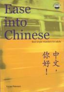 Ease Into Chinese: Real Simple Mandarin for Adults [With CD (Audio)] di Victor Petersen edito da Joint Publishing, Co., Ltd. (Hong Kong)