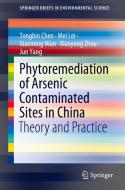 Phytoremediation of Arsenic Contaminated Sites in China: Theory and Practice di Tongbin Chen, Mei Lei, Xiaoming Wan edito da SPRINGER NATURE