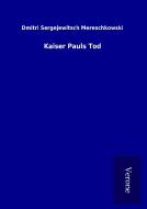 Kaiser Pauls Tod di Dmitri Sergejewitsch Mereschkowski edito da TP Verone Publishing