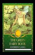 The Green Fairy Book Annotated di Lang Andrew Lang edito da Independently Published