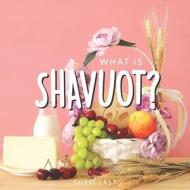 What Is Shavuot? di Shari Last edito da Independently Published