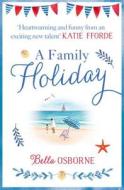 A Family Holiday di Bella Osborne edito da HarperCollins Publishers
