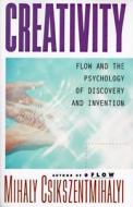 Creativity: Flow and the Psychology of Discovery and Invention di Mihaly Csikszentmihalyi edito da Harper Perennial