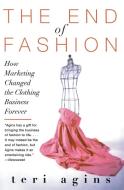 End of Fashion, The di Teri Agins edito da William Morrow Paperbacks