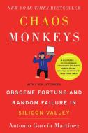 Chaos Monkeys: Obscene Fortune and Random Failure in Silicon Valley di Antonio Garcia Martinez edito da HARPERCOLLINS