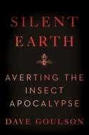Silent Earth di Dave Goulson edito da Harper Collins Publ. USA