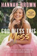 God Bless This Mess di Hannah Kelsey Brown edito da HarperCollins Publishers Inc