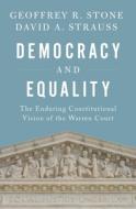 Democracy and Equality: The Enduring Constitutional Vision of the Warren Court di Geoffrey R. Stone, David A. Strauss edito da OXFORD UNIV PR