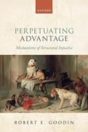 Perpetuating Advantage di Robert E. Goodin edito da Oxford University Press