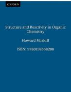 Structure and Reactivity in Organic Chemistry di Howard Maskill edito da OUP Oxford