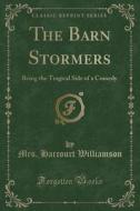 The Barn Stormers: Being The Tragical Si di MRS. HAR WILLIAMSON edito da Lightning Source Uk Ltd