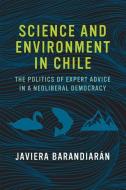 Science and Environment in Chile di Javiera Barandiaran edito da MIT Press Ltd