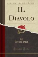 Il Diavolo (Classic Reprint) di Arturo Graf edito da Forgotten Books