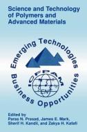 Science and Technology of Polymers and Advanced Materials: Emerging Technologies and Business Opportunities di P. N. Prasad, International Conference on Frontiers of edito da SPRINGER NATURE