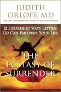 The Ecstasy Of Surrender di Judith Orloff edito da Random House Usa Inc