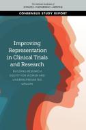 Improving Representation in Clinical Trials and Research: Building Research Equity for Women and Underrepresented Groups di National Academies Of Sciences Engineeri, Policy And Global Affairs, Committee on Women in Science Engineerin edito da NATL ACADEMY PR