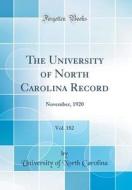 The University of North Carolina Record, Vol. 182: November, 1920 (Classic Reprint) di University Of North Carolina edito da Forgotten Books