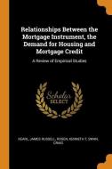 Relationships Between the Mortgage Instrument, the Demand for Housing and Mortgage Credit: A Review of Empirical Studies di James Russell Kearl, Kenneth T. Rosen, Craig Swan edito da FRANKLIN CLASSICS TRADE PR