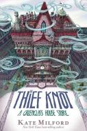 The Thief Knot: A Greenglass House Story di Kate Milford edito da CLARION BOOKS