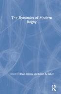 The Dynamics Of Modern Rugby di Julien S. Baker edito da Taylor & Francis Ltd
