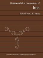 Organometallic Compounds Of Iron di G. R. Knox edito da Chapman And Hall
