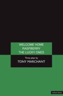 "Welcome Home", "Raspberry" and the "Lucky Ones" di Tony Marchant edito da Bloomsbury Publishing PLC