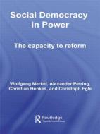 Social Democracy in Power di Wolfgang (Humboldt University of Berlin Merkel edito da Routledge