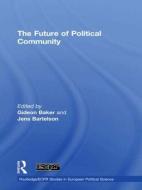 The Future of Political Community di Gideon Baker edito da Routledge