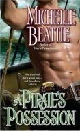 A Pirate's Possession di Michelle Beattie edito da BERKLEY BOOKS