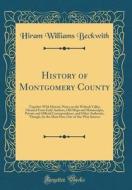 History of Montgomery County: Together with Historic Notes on the Wabash Valley, Gleaned from Early Authors, Old Maps and Manuscripts, Private and O di Hiram Williams Beckwith edito da Forgotten Books