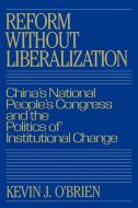 Reform Without Liberalization di Kevin J. O'Brien edito da Cambridge University Press