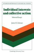 Individual Interests and Collective Action di James S. Coleman edito da Cambridge University Press