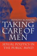 Taking Care of Men di Anthony (Monash University McMahon edito da Cambridge University Press