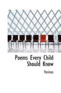 Poems Every Child Should Know di Various edito da Bibliolife