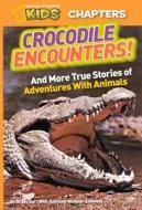 Crocodile Encounters!: And More True Stories of Adventures with Animals di Brady Barr, Kathleen Weidner Zoehfeld edito da Turtleback Books