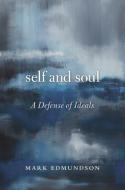 Self And Soul di Mark Edmundson edito da Harvard University Press