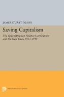 Saving Capitalism di James Stuart Olson edito da Princeton University Press