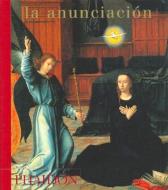 La Anunciation di Editors of Phaidon Press edito da PHAIDON PR INC