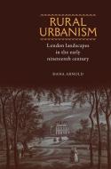 Rural Urbanism di Dana Arnold edito da Manchester University Press
