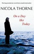 On a Day Like Today di Nicola Thorne edito da Severn House Publishers
