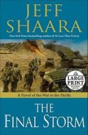 The Final Storm: A Novel of the War in the Pacific di Jeff Shaara edito da Random House Large Print Publishing