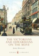 The Victorians And Edwardians On The Move di John Hannavy edito da Bloomsbury Publishing Plc