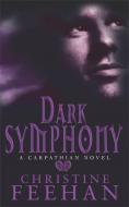 Dark Symphony di Christine Feehan edito da Little, Brown Book Group
